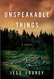 Unspeakable Things (Jess Lourey)
