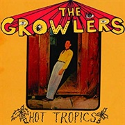 The Growlers - Hot Tropics