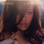 Rihanna - A Girl Like Me