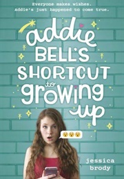 Addie Bell&#39;s Shortcut to Growing  Up (Jessica Brody)