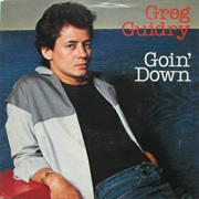 Goin' Down - Greg Guidry