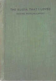 The Russia That I Loved (Nadine Nabokoff Wonlar-Larsky)