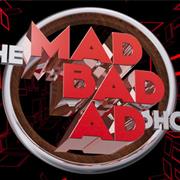 The Mad Bad Ad Show