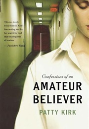 Confession of an Amateur Believer (Patty Kirk)