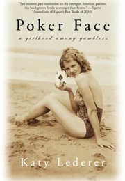 Poker Face: A Girlhood Among Gamblers (Katy Lederer)