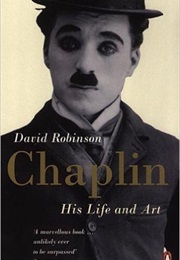 Chaplin: His Life and Art (David Robinson)