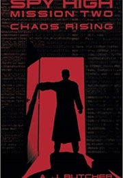 Spy High: Chaos Rising (A.J. Butcher)