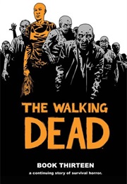 The Walking Dead, Book 13 (Robert Kirkman)