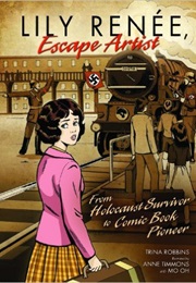 Lily Renee, Escape Artist: From Holocaust Survivor to Comic Book Pioneer (Trina Robbins)