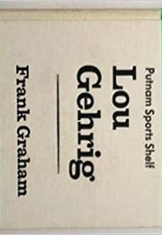 Lou Gehrig, a Quiet Hero (Frank Graham)