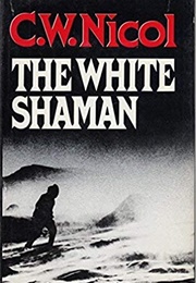The White Shaman (C.W. Nicol)