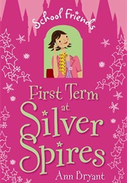 First Term at Silver Spires (Anne Bryant)