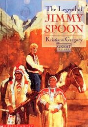 The Legend of Jimmy Spoon (Kristiana Gregory)