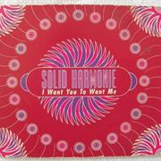 Solid Harmonie - I Want You to Want Me