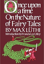 Once Upon a Time: On the Nature of Fairy Tales (Max Luthi)