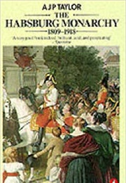 The Habsburg Monarchy 1809-1918 (A.J.P. Taylor)