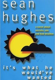 It's What He Would Have Wanted (Sean Hughes)