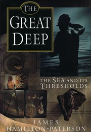 The Great Deep: The Sea and Its Thresholds (James Hamilton-Paterson)