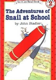 The Adventures of Snail at School (John Stadler)