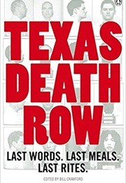 Texas Death Row Last Words, Last Meals Last Rites (Bill Crawford)