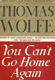 You Can't Go Home Again (Thomas Wolfe)