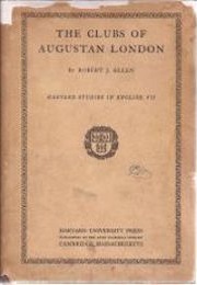Clubs of Augustan London (Robert J Allen)