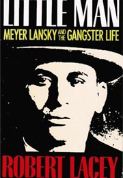 Little Man: Meyer Lansky and the Gangster Life (Robert Lacey)