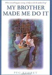 My Brother Made Me Do It (Peg Kehret)