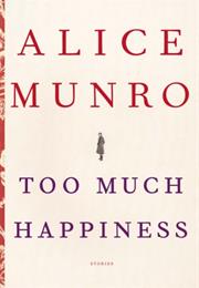 Alice Munro: Too Much Happinesss