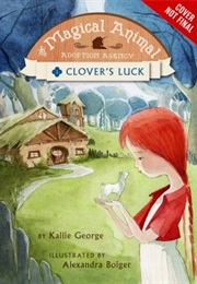 The Magical Animal Adoption Agency: Clover's Luck (Kallie George)