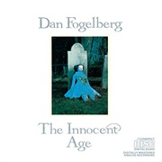 Dan Fogelberg - The Innocent Age