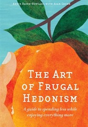 The Art of Frugal Hedonism (Annie Raser-Rowland, Adam Grubb)