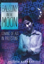 Balcony on the Moon: Coming of Age in Palestine (Ibtisam Barakat)