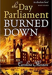 The Day Parliament Burned Down (Caroline Shenton)