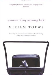 Summer of My Amazing Luck (Miriam Toews)