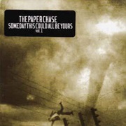 The Paper Chase - Someday This Could All Be Yours, Vol. 1