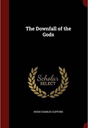 The Downfall of the Gods (Hugh Clifford)