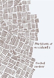 Museum of Accidents (Rachel Zucker)