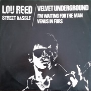 Lou Reed / the Velvet Underground - Street Hassle / I'm Waiting for the Man / Venus in Furs