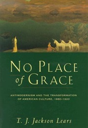 No Place of Grace (T.J. Jackson Lears)