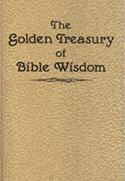 The Golden Treasury of Bible Wisdom (Compilation)