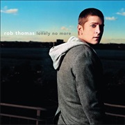 Lonely No More - Rob Thomas