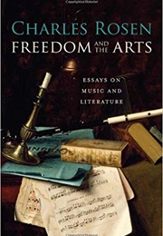 Freedom and the Arts: Essays on Music and Literature (Charles Rosen)