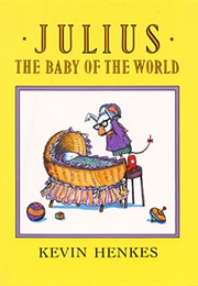 Julius the Baby of the World (Kevin Henkes)