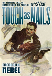Tough as Nails: The Complete Cases of Donahue From the Pages of the Black Mask (Frederick Nebel)