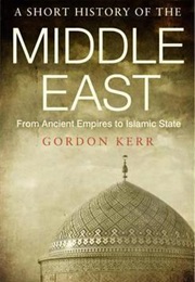 A Short History of the Middle East (Gordon Kerr)