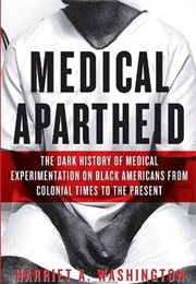 Medical Apartheid (Harriet Washington)