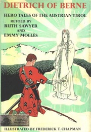 Dietrich of Berne:Hero Tales of the Austrian Tirol (Ruth Sawyer & Emmy Molles)