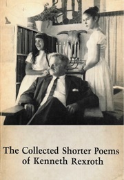 The Collected Shorter Poems of Kenneth Rexroth (Kenneth Rexroth)