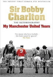 My Manchester United Years (Bobby Charlton)